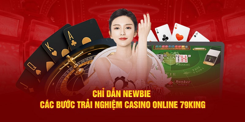 Các bước trải nghiệm Casino Online 79King