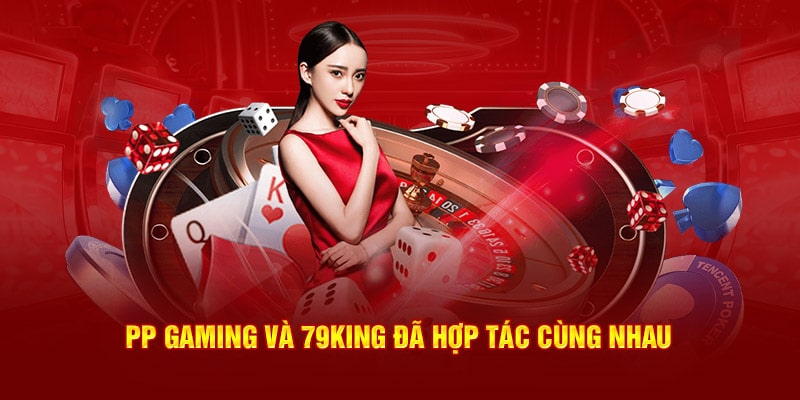 Hợp tác giữa PP gaming và 79King