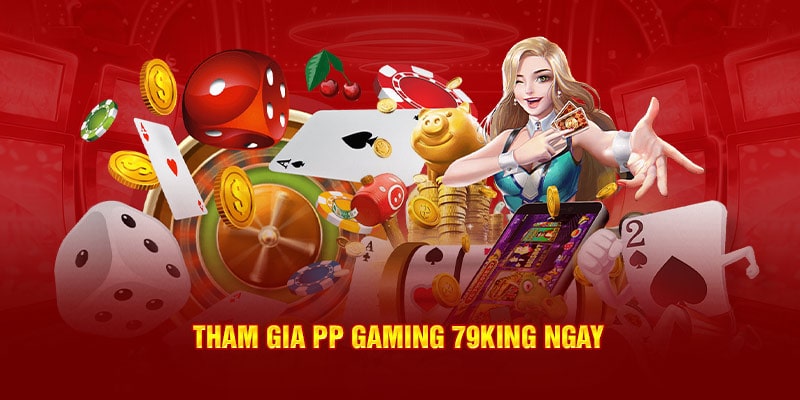 Tham gia pp Gaming 79King