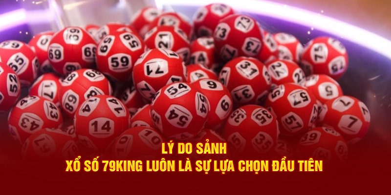 Sảnh xổ số 79King luôn là sựa lựa chọn hàng đầu