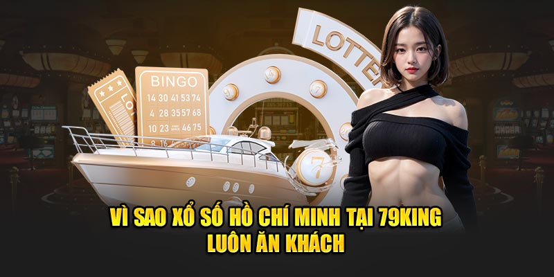 Xổ số hồ chí minh vip luôn ăn khách tại 79king